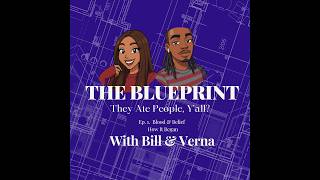The Blueprint with Bill &amp; Verna Ep. 1: They Ate People Y'all: Flesh &amp; Power