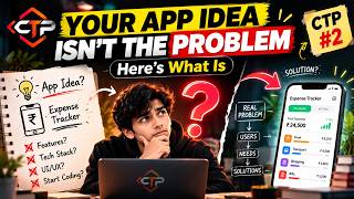 Before You Build an App, Find the Problem First | CTP #2 Update