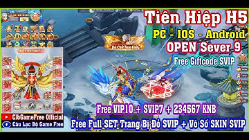《H5 Game》Tiên Hiệp H5 VH - Free VIP10 + SVIP7 + 200K KNB + SET Đồ SVIP - IOS & Android & PC #1877