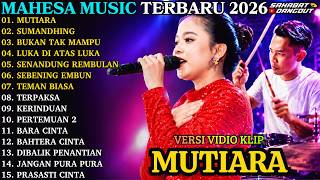 MAHESA MUSIC TERBARU | MUTIARA - SUMANDHING | MAHESA MUSIC FULL ALBUM 2026