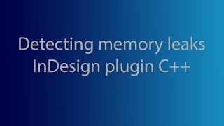 How To: Debugging Memory Leaks in InDesign Plugin on Mac with Xcode Instrument - C++