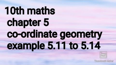 10th Maths|chapter 5| co-ordinate geometry| example 5.11 to 5.14