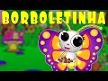 Borboletinha  - Música Infantil - Canções Populares