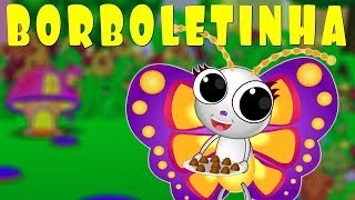 Borboletinha  - Música Infantil - Canções Populares