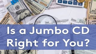 Is a Jumbo CD Right for You?
