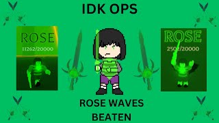Idk Ops Rose Waves Beaten