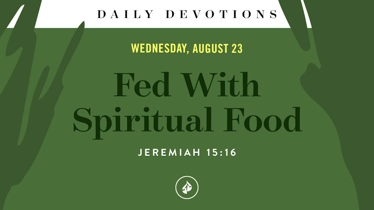 Fed With Spiritual Food – Daily Devotional