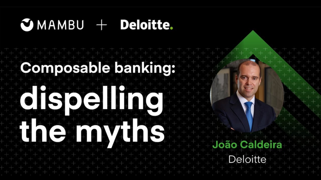 Single vendor or composable banking solutions? | Mambu + Deloitte