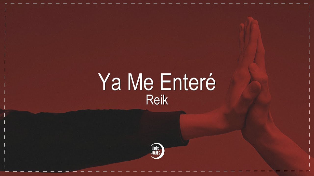 Reik - Ya Me Enteré (Letra / Lyrics)