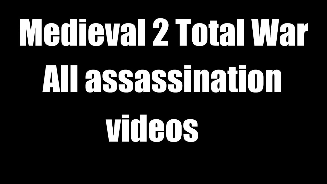 Medieval 2: Total War All Assassination Cutscenes Videos