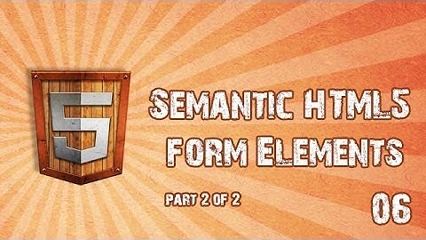 Semantic HTML5 form elements part (2/2) -- HTML5 in Hindi