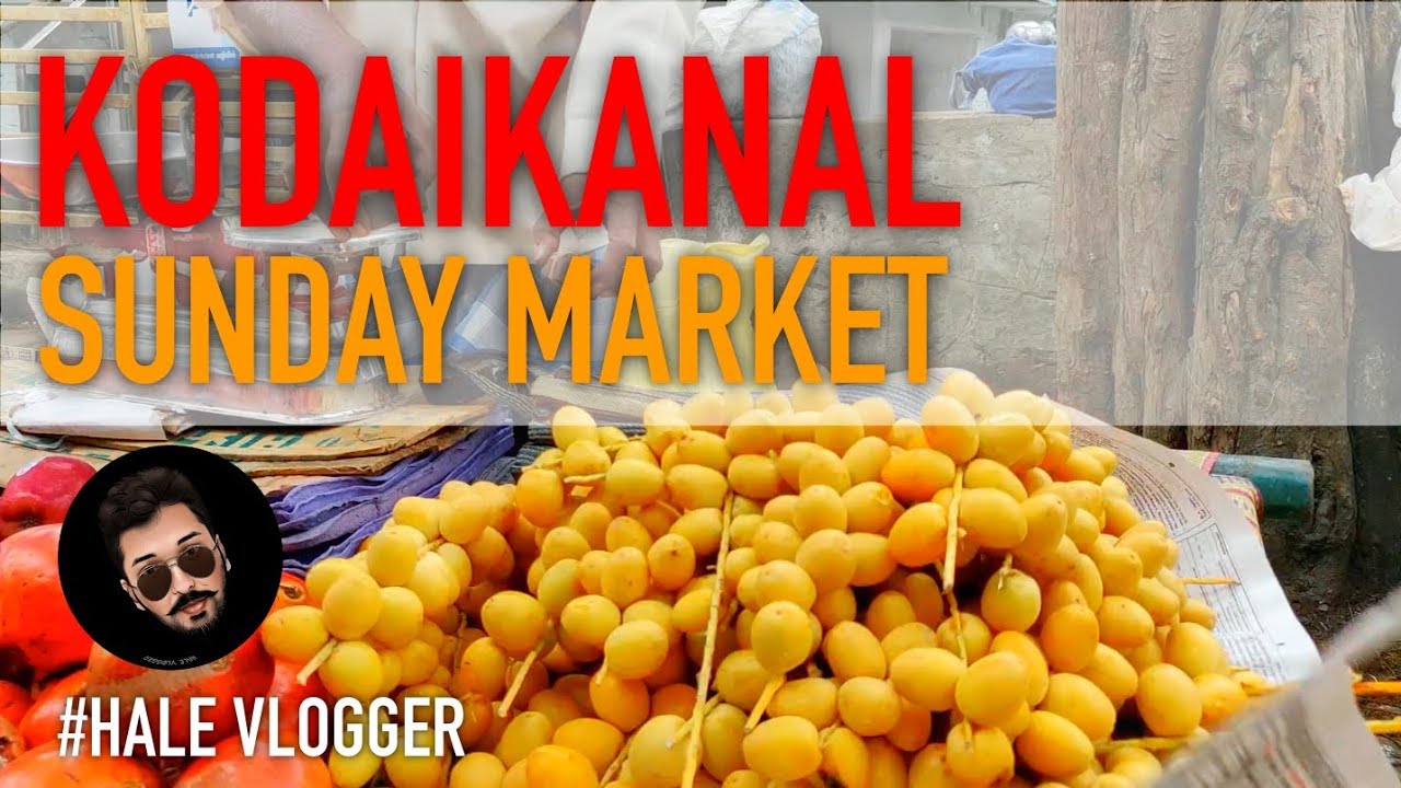 Kodaikanal Sunday Market Tour Live Sound Hale Vlogger YouTube