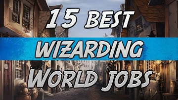 15 Best Jobs In The Wizarding World