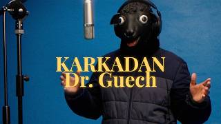 Dr. Guech - KARKADAN