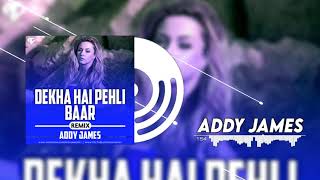 Download lagu Dekha Hai Pehli Baar (Remix) - Addy James