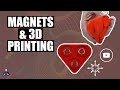 Magnets and 3D Printing