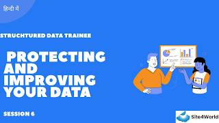 Structured Data Trainee Session 6 : Protecting and Improving Your Data Wealth
