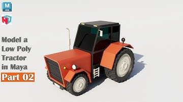 Autodesk Maya Tutorial | How to Model a Low Poly Tractor | Part 2 of 2.