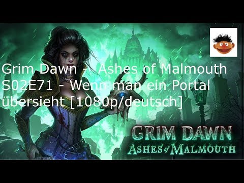 Grim Dawn -  Ashes of Malmouth S02E71 - Wenn man ein Portal übersieht [1080p/deutsch]