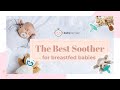 The Best Soother / Pacifier For Breastfed Babies 2021 | Baby Journey