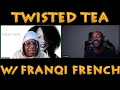 Twisted tea w franqi french  read the room