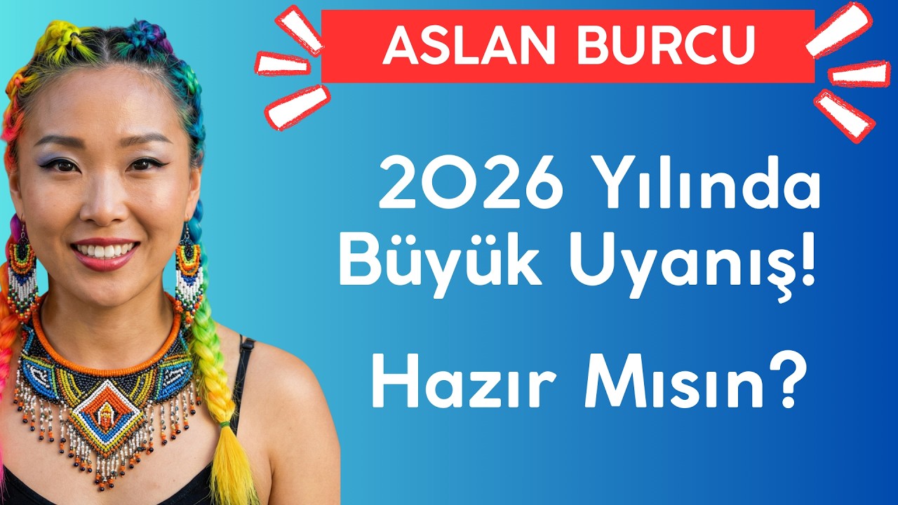 Aslan Burcuna 2026’da Büyük Değişim! Aşk, Para ve Ruhsal Güçlenme Seni Bekliyor!