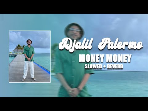 Djalil Palermo Money Money Slowed Reverb 