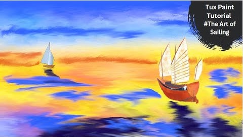 Art of Sailing Scene on Tux Paint ll Tux Paint Tutorial ll