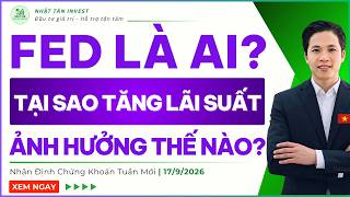 FED LÀ GÌ TẠI SAO FED LẠI TĂNG LÃI SUẤT | Ảnh Hưởng Thế Nào Thị Trường Chứng Khoán Việt Nam News