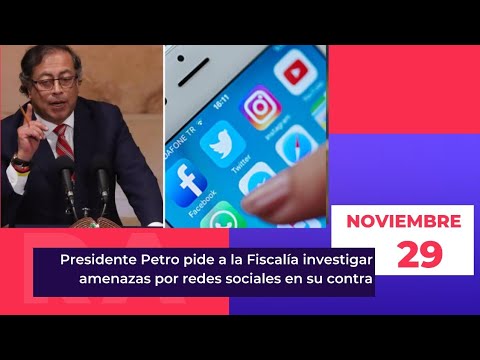 Presidente Petro pide a la Fiscalía investigar amenazas por redes ...