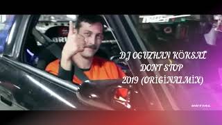 DJ OGUZHAN KÖKSAL DONT STOP 2019 (ORİGİNALMİX) Resimi