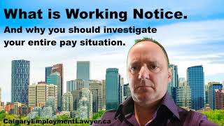 What is Working Notice and why you should investigate your entire pay situation.