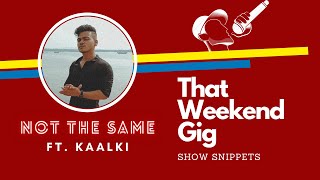 Not The Same ft.Kaalki | That Weekend Gig | HipHop | Performance | Rapper | Hindi Rap