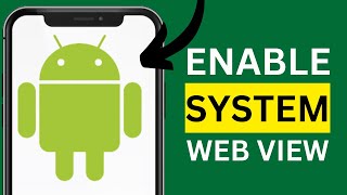 How to Enable Android System Web View!