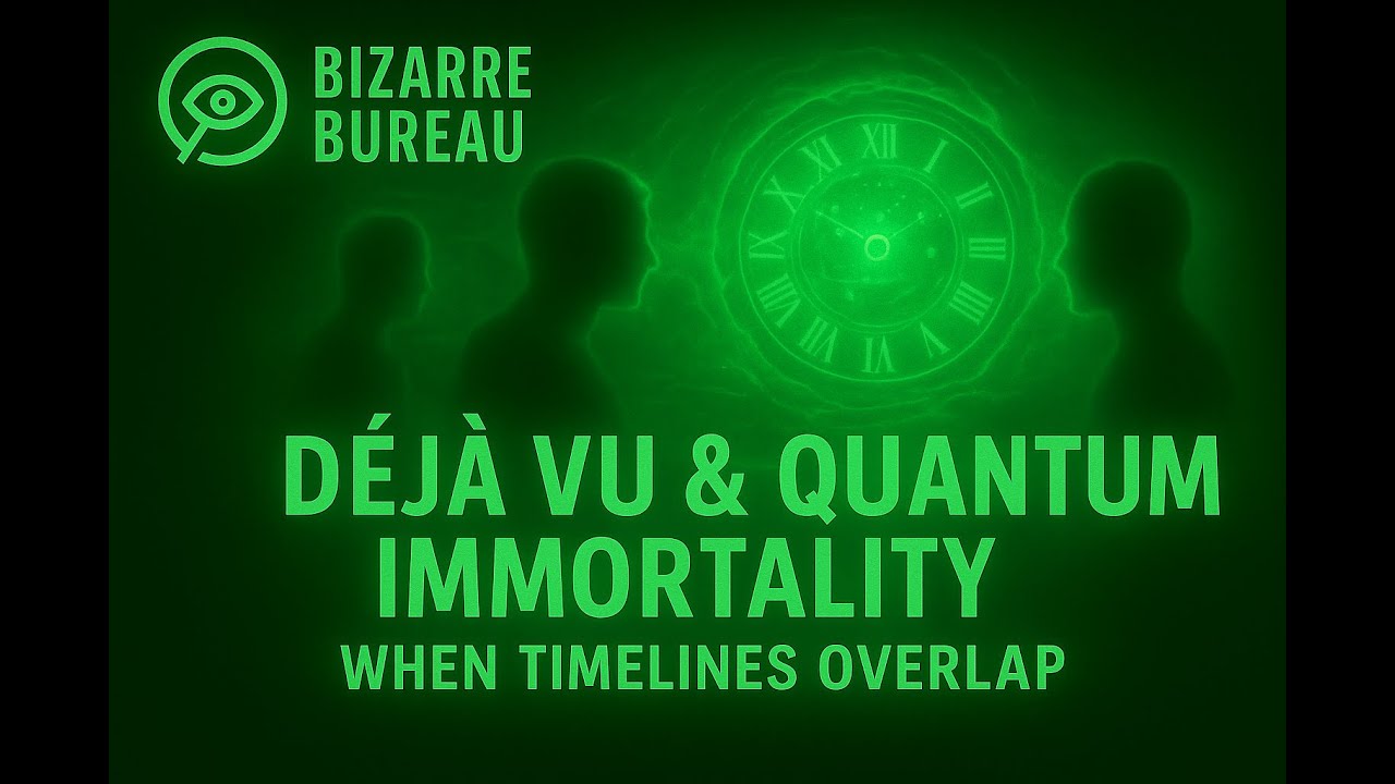 Déjà Vu & Quantum Immortality: When Timelines Overlap | The Bizarre Bureau