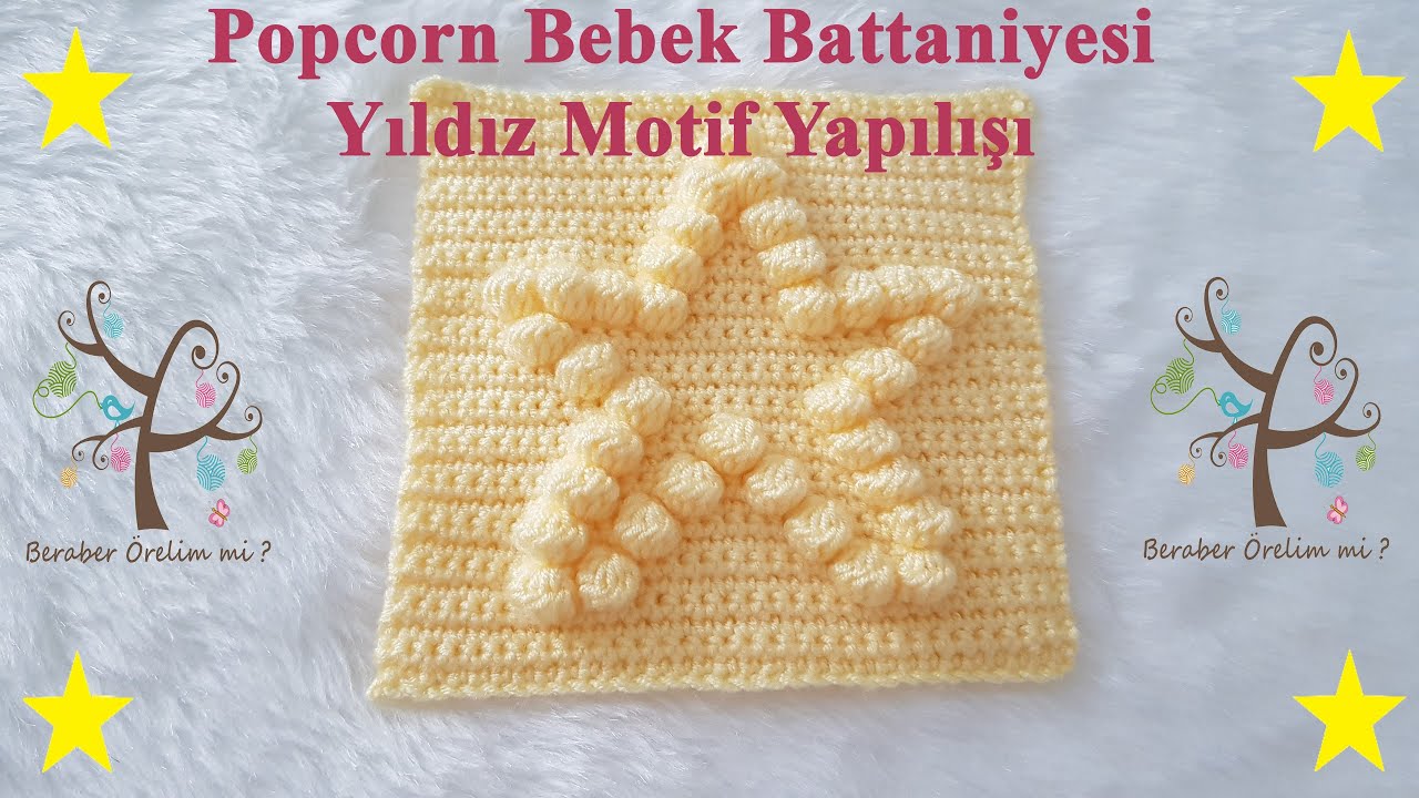 Popcorn Bebek Battaniyesi Yıldız ⭐ ⭐ ⭐  Motifi Yapılışı