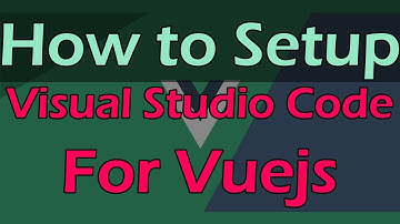 How to Setup Visual Studio Code for Vuejs | Urdu | 2020