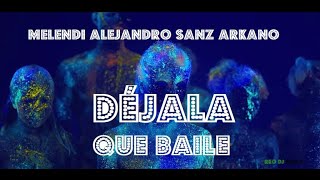 ⚡️Melendi, Arkano y Alejandro Sanz - Déjala que baile (RKO DJ intro remix)