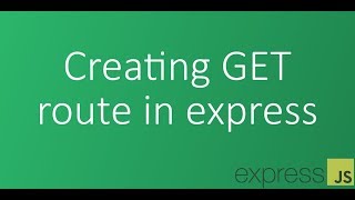 Part 6 - Creating GET route in express