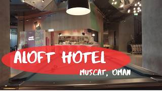 Aloft Muscat Hotel Tour & Review | Best Modern Hotel in Oman?