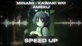 Minami - Kawaki wo ameku (Speed Up)