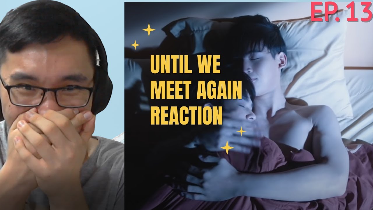 Until We Meet Again Episode 13 Reaction - YouTube
