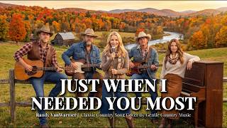 Just When I Needed You Most — Randy VanWarmer | Timeless Country Love Song (Gentle Country Music)