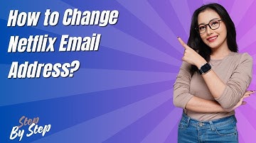 How to Change Netflix Email Address ? - Step by Step