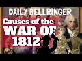 Causes and Events Leading to the War of 1812