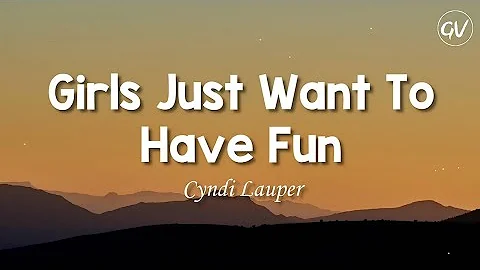 Cyndi Lauper - Girls Just Want To Have Fun [Lyrics]