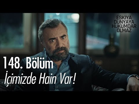 İçimizde hain var! - Eşkıya Dünyaya Hükümdar Olmaz 148. Bölüm