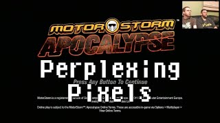 Perplexing Pixels: MotorStorm Apocalypse (PS3) (review/commentary) Ep34