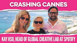 Crashing Cannes #3: Kay Hsu, Head of Global Creative Lab at Spotify