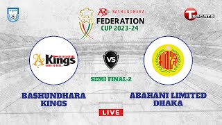 Live | Bashundhara Kings vs Abahani Ltd. Dhaka | Federation Cup 202324 | Semi Final 2 | T Sports